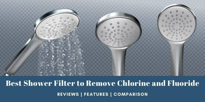 Best Shower Filter to Remove Chlorine and Fluoride