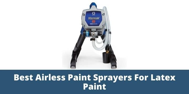 Best Airless Paint Sprayers For Latex Paint
